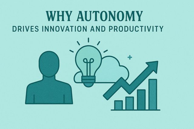 Why Autonomy Drives Innovation and Productivity